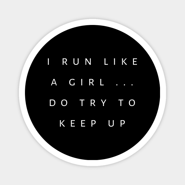 I Run Like A Girl, Do Try To Keep Up Magnet by tiokvadrat